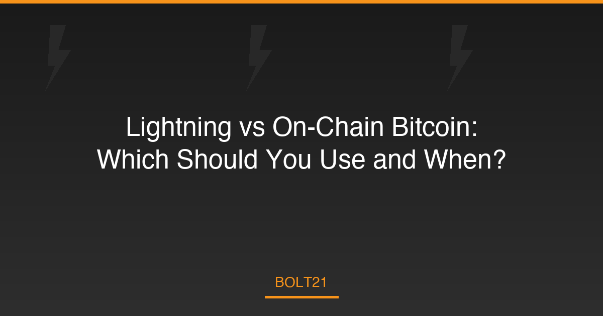 Lightning vs On-Chain Bitcoin: Which Should You Use and When?