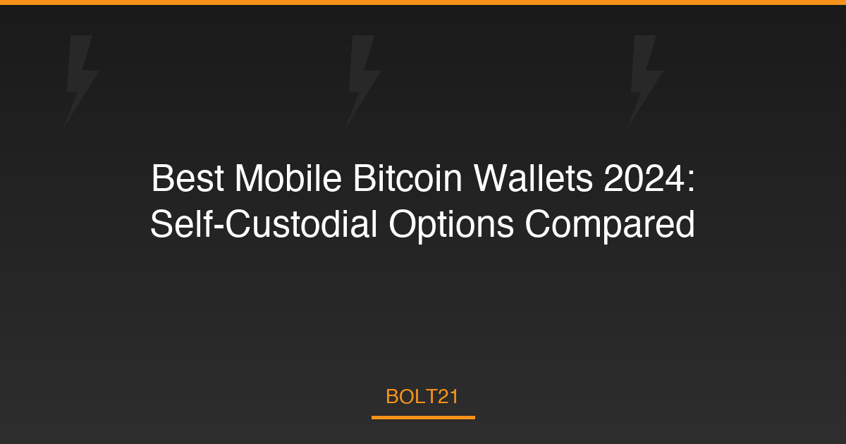 Best Mobile Bitcoin Wallets 2024: Self-Custodial Options Compared